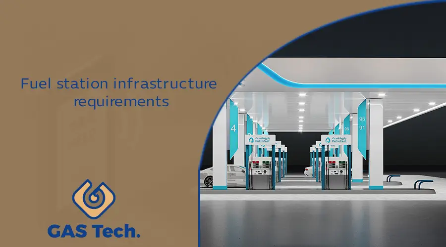 Fuel station infrastructure requirements